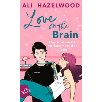 Love on the Brain - Das irrationale Vorkommnis der Liebe - Hazelwood, Ali