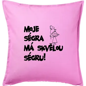 Polštář Moje ségra má skvělou ségru - Polštář 50x50 - 50x50 - Pouze potah ( Růžová )