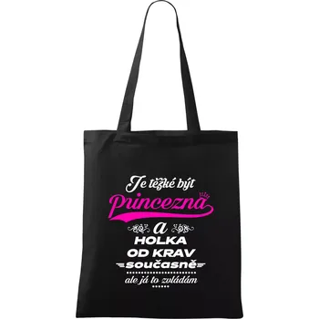 Nákupní taška Je těžké být princezna a holka od krav - Taška bavlněná - 42 x 38 cm ( Černá )