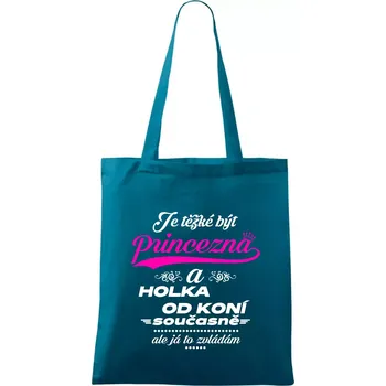 Je těžké být princezna a holka od koní - Taška bavlněná - 42 x 38 cm ( Petrolejová )