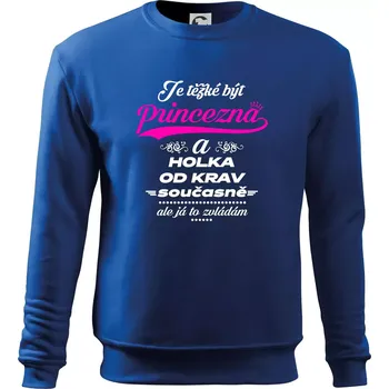 Je těžké být princezna a holka od krav - Mikina Essential dětská - 146 cm/10 let ( Královská modrá )