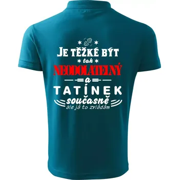 Pánská košile Je těžké být neodolatelný tatínek - Polokošile pánská Pique Polo 203 - 4XL ( Tmavý tyrkys )
