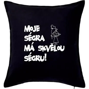 Polštář Moje ségra má skvělou ségru - Polštář 50x50 - 50x50 - Včetně výplně ( Černá )