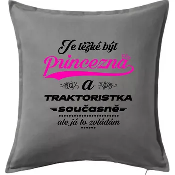 Polštář Je těžké být princezna traktoristka - Polštář 50x50 - 50x50 - Pouze potah ( Tmavě šedý melír )