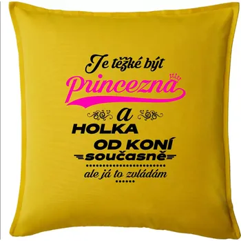 Polštář Je těžké být princezna a holka od koní - Polštář 50x50 - 50x50 - Pouze potah ( Žlutá )