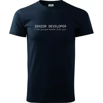 Senior developer google better than you - Triko extra velké (5-8XL) - 7XL ( Námořní modrá (velmi tmavá - téměř černá) )