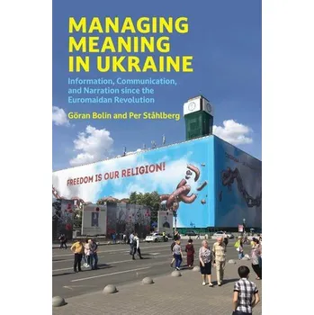 Cizojazyčná kniha Managing Meaning in Ukraine - Bolin, Goran a Stahlberg, Per
