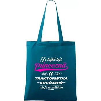 Nákupní taška Je těžké být princezna traktoristka - Taška bavlněná - 42 x 38 cm ( Petrolejová )