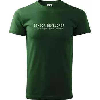 Pánské tričko Senior developer google better than you - Triko extra velké (5-8XL) - 6XL ( Lahvově zelená )
