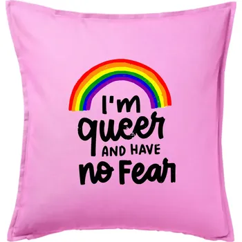 Polštář Im queer and have no fear - Polštář 50x50 - 50x50 - Pouze potah ( Růžová )