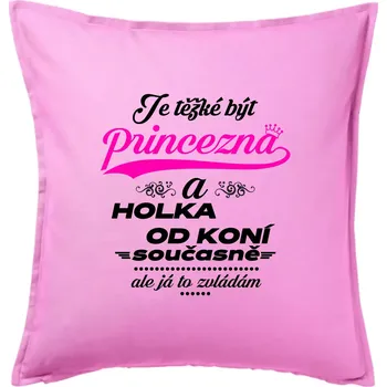 Polštář Je těžké být princezna a holka od koní - Polštář 50x50 - 50x50 - Včetně výplně ( Růžová )