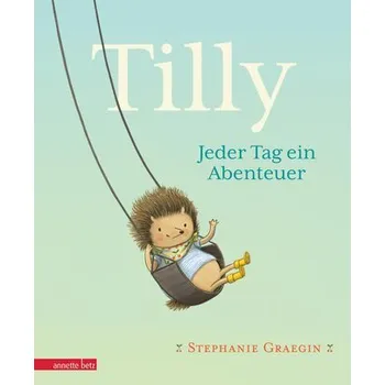 První čtění Tilly - Jeder Tag ein Abenteuer: Igel, Erdbeeren und ganz viel Liebe: kurze Vorlesegeschichte. Bilderbuch ab 3 Jahren - einfühls - Graegin, Stephanie