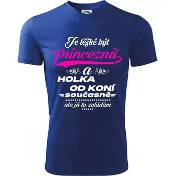 Chlapecké tričko Je těžké být princezna a holka od koní - Dětské triko sportovní (dresovina) - 122 cm/6 let ( Královská modrá )