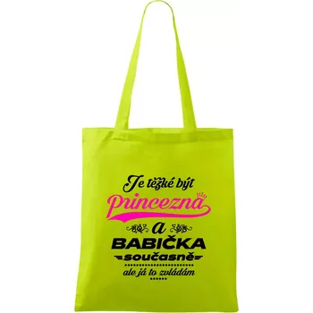 Je těžké být princezna - babička - Taška bavlněná - 42 x 38 cm ( Limetková )