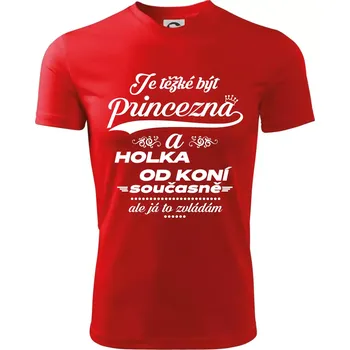 Je těžké být princezna a holka od koní - Dětské triko sportovní (dresovina) - 146 cm/10 let ( Červená )