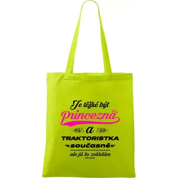 Je těžké být princezna traktoristka - Taška bavlněná - 42 x 38 cm ( Limetková )