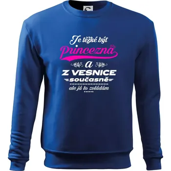 Je těžké být princezna z vesnice - Mikina Essential dětská - 146 cm/10 let ( Královská modrá )
