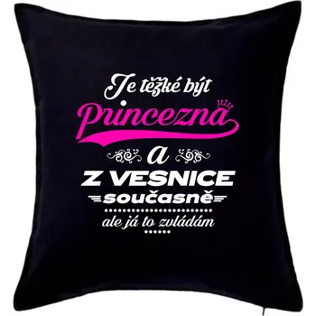 Polštář Je těžké být princezna z vesnice - Polštář 50x50 - 50x50 - Pouze potah ( Černá )