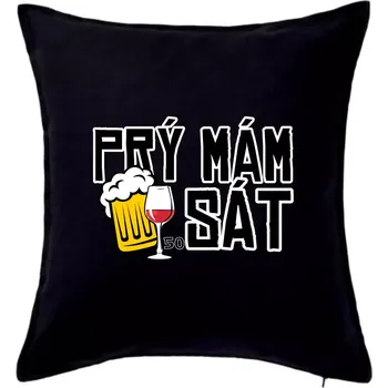 Polštář Prý mám 50 SÁT - Polštář 50x50 - 50x50 - Pouze potah ( Černá )