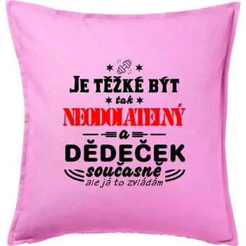 Polštář Je těžké být neodolatelný dědeček - Polštář 50x50 - 50x50 - Pouze potah ( Růžová )