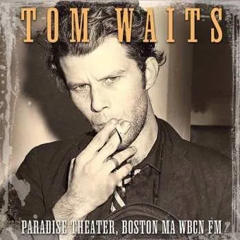 Zahraniční hudba CD Tom Waits: Paradise Theater, Boston MA WBCN FM 2016