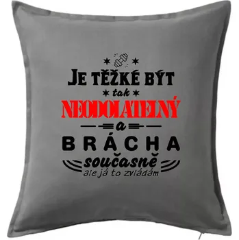 Polštář Je těžké být neodolatelný brácha - Polštář 50x50 - 50x50 - Pouze potah ( Tmavě šedý melír )