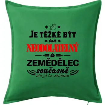 Polštář Je těžké být neodolatelný zemědělec - Polštář 50x50 - 50x50 - Pouze potah ( Středně zelená )