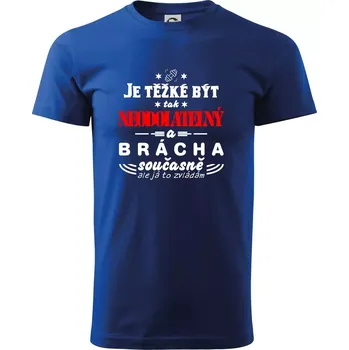 Pánské tričko Je těžké být neodolatelný brácha - Triko extra velké (5-8XL) - 7XL ( Královská modrá )