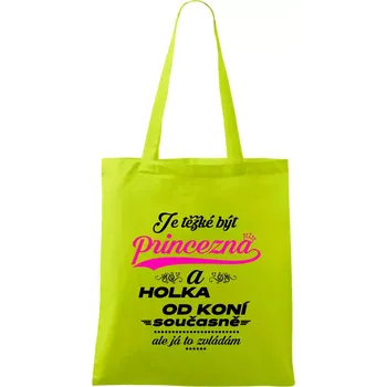 Je těžké být princezna a holka od koní - Taška bavlněná - 42 x 38 cm ( Limetková )