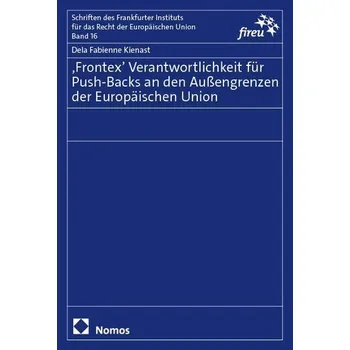 Frontex' Verantwortlichkeit für Push-Backs an den Außengrenzen der Europäischen Union - Kienast, Dela Fabienne