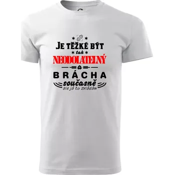Je těžké být neodolatelný brácha - Triko extra velké (5-8XL) - 6XL ( Bílá )