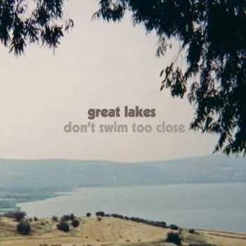 Zahraniční hudba LP Great Lakes: Don't Swim Too Close 2025