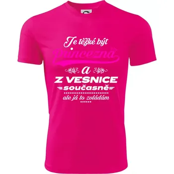 Je těžké být princezna z vesnice - Dětské triko sportovní (dresovina) - 158 cm/12 let ( Neon Pink )