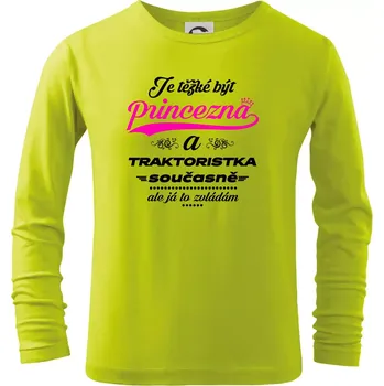 Dětská móda Je těžké být princezna traktoristka - Triko dětské Long Sleeve - 122 cm/6 let ( Limetková )