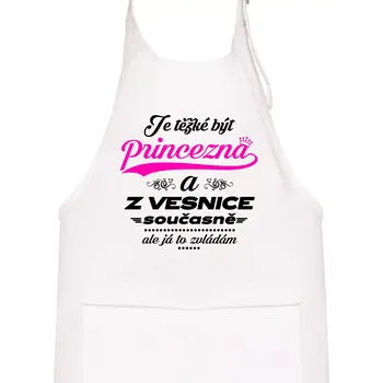 Kuchyňská zástěra Je těžké být princezna z vesnice - Dětská zástěra na vaření - Univerzální velikost ( Bílá )