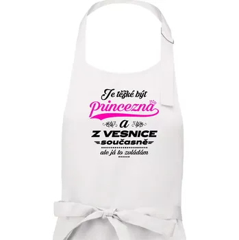 Kuchyňská zástěra Je těžké být princezna z vesnice - Dámská zástěra na vaření - Univerzální velikost ( Bílá )