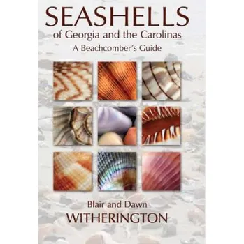 Cestování Seashells of Georgia and the Carolinas: A Beachcomber's Guide – Blair Witherington,Dawn Witherington (EN)