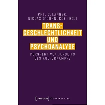 Transgeschlechtlichkeit und Psychoanalyse - Langer, Phil C.