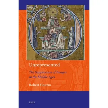 Cizojazyčná kniha Unrepresented: The Suppression of Images in the Middle Ages (EN)