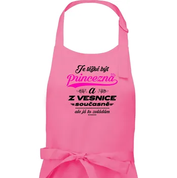 Kuchyňská zástěra Je těžké být princezna z vesnice - Dámská zástěra na vaření - Univerzální velikost ( Růžová )