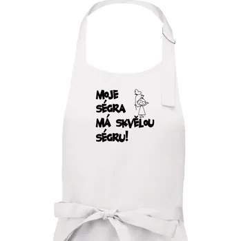 Kuchyňská zástěra Moje ségra má skvělou ségru - Dámská zástěra na vaření - Univerzální velikost ( Bílá )
