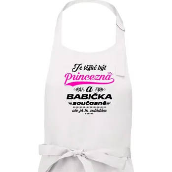 Kuchyňská zástěra Je těžké být princezna - babička - Dámská zástěra na vaření - Univerzální velikost ( Bílá )