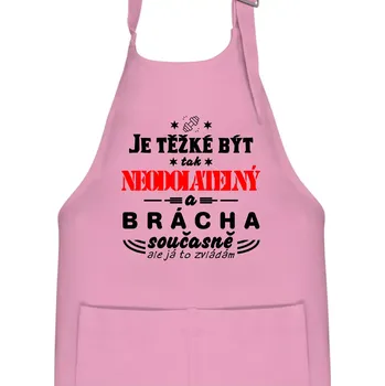 Kuchyňská zástěra Je těžké být neodolatelný brácha - Dětská zástěra na vaření - Univerzální velikost ( Růžová )