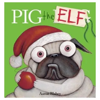 Učebnice Pig the Elf (Pig the Pug) (Aaron Blabey)(Pevná)