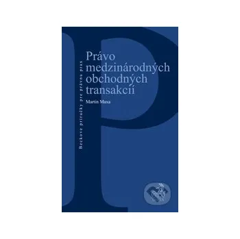 Právo medzinárodných obchodných transakcií - Martin Maxa C. H. Beck