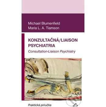 Konzultačná/Liaison psychiatria - Michael Blumenfield, Maria L.A. Tiamson Vydavateľstvo F
