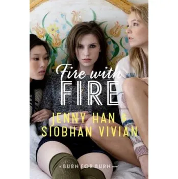 Cizí jazyk Fire With Fire (Jenny Han,Siobhan Vivian)(Brožovaná)