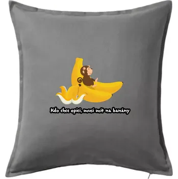 Polštář Kdo chce opici, musí mít na banány - Polštář 50x50 - 50x50 - Včetně výplně ( Tmavě šedý melír )