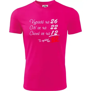 Vypadá, cítí se, chová se - 60 let - Dětské triko sportovní (dresovina) - 146 cm/10 let ( Neon Pink )