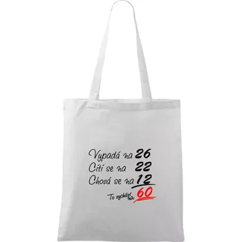 Vypadá, cítí se, chová se - 60 let - Taška bavlněná - 42 x 38 cm ( Bílá )